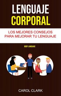 Produktbild: Lenguaje Corporal: Los Mejores Consejos Para Mejorar Tu Lenguaje Corporal ( Body Language)