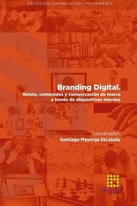 Produktbild: BRANDING DIGITAL. Relato, contenidos y comunicaci&oacute;n de marca a trav&eacute;s de dispositivos m&oacute;viles