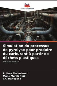 Produktbild: Simulation du processus de pyrolyse pour produire du carburant &agrave; partir de d&eacute;chets plastiques