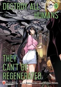 Produktbild: Destroy All Humans. They Can't Be Regenerated. A Magic: The Gathering Manga, Vol. 9