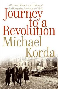 Produktbild: Journey to a Revolution: A Personal Memoir and History of the Hungarian Revolution of 1956