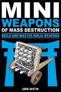 Produktbild: Mini Weapons of Mass Destruction: Build and Master Ninja Weapons