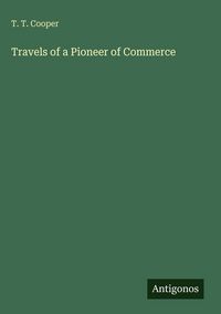 Produktbild: Travels of a Pioneer of Commerce