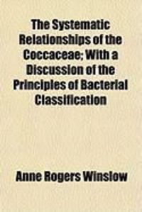 Produktbild: The Systematic Relationships of the Coccaceae; With a Discussion of the Principles of Bacterial Classification