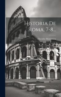 Bild vom Artikel Historia De Roma, 7-8... vom Autor Theodorus Mommsen