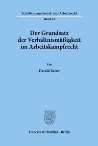 Bild vom Artikel Der Grundsatz der Verhältnismäßigkeit im Arbeitskampfrecht. vom Autor Harald Kreuz