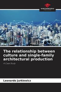 Produktbild: The relationship between culture and single-family architectural production