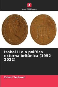 Produktbild: Isabel II e a pol&iacute;tica externa brit&acirc;nica (1952-2022)