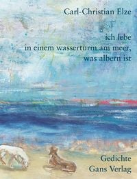 Produktbild: Ich lebe in einem Wasserturm am Meer, was albern ist