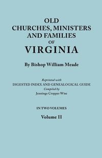 Bild vom Artikel Old Churches, Ministers and Families of Virginia. in Two Volumes. Volume II (Reprinted with Digested Index and Genealogical Guide Compiled by Jennings vom Autor Bishop William Meade