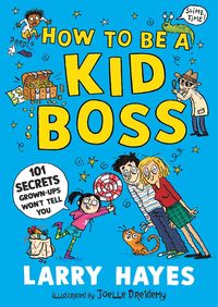 Produktbild: How to be a Kid Boss: 101 Secrets Grown-ups Won't Tell You
