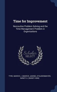 Produktbild: Time for Improvement: Nonroutine Problem Solving and the Time Management Problem in Organizations