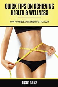 Produktbild: Quick Tips on Achieving Health & Wellness
