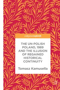 Produktbild: The Un-Polish Poland, 1989 and the Illusion of Regained Historical Continuity