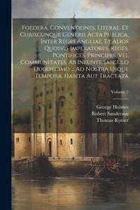 Produktbild: Foedera, Conventiones, Literae, Et Cujuscunque Generis Acta Publica, Inter Reges Angliae, Et Alios Quosvis Imperatores, Reges, Pontifices, Principes,