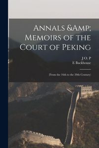 Produktbild: Annals & Memoirs of the Court of Peking