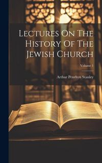 Produktbild: Lectures On The History Of The Jewish Church; Volume 1
