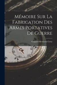 Produktbild: M&eacute;moire Sur La Fabrication Des Armes Portatives De Guerre