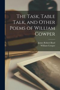 Produktbild: The Task, Table Talk, and Other Poems of William Cowper