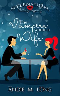 Produktbild: The Vampire Wants a Wife (Supernatural Dating Agency, #1)