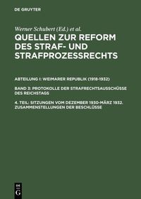 Produktbild: Quellen zur Reform des Straf- und Strafproze&szlig;rechts. Weimarer Republik... / Sitzungen vom Dezember 1930&ndash;M&auml;rz 1932. Zusammenstellungen der Beschl&uuml;sse
