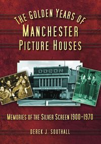 Produktbild: Southall, D: The Golden Years of Manchester's Picture House