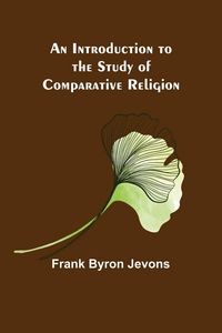 Produktbild: An Introduction to the Study of Comparative Religion