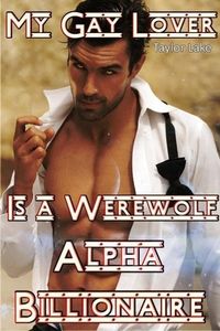 Produktbild: My Gay Lover Is A Werewolf Alpha Billionaire (Rathbone's Lover, #1)