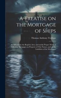 Produktbild: A Treatise on the Mortgage of Ships