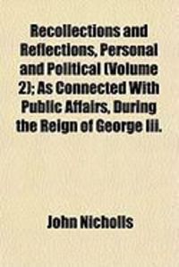 Produktbild: Recollections and Reflections, Personal and Political (Volume 2); As Connected with Public Affairs, During the Reign of George III.