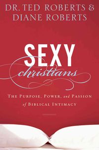 Produktbild: Sexy Christians: The Purpose, Power, and Passion of Biblical Intimacy