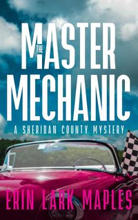 Produktbild: The Master Mechanic (The Sheridan County Mysteries, #4)