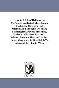 Produktbild: Helps to A Life of Holiness and Usefulness, or, Revival Miscellanies