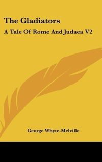 Produktbild: Whyte-Melville, G: Gladiators