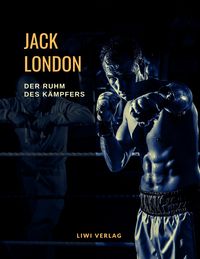 Bild vom Artikel Der Ruhm des Kämpfers. Von Boxern, Stierkämpfern und aufrichtigen Männern vom Autor Jack London