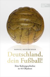 Bild vom Artikel Deutschland, dein Fußball! vom Autor Manuel Neukirchner