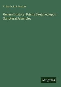 Produktbild: General History, Briefly Sketched upon Scriptural Principles