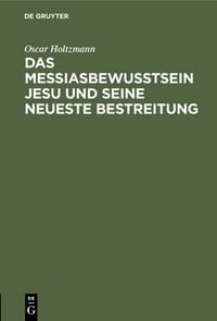 Produktbild: Das Messiasbewu&szlig;tsein Jesu und seine neueste Bestreitung