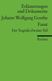Bild vom Artikel Erläuterungen und Dokumente zu Johann Wolfgang Goethe: Faust. Der Tragödie Zweiter Teil vom Autor Ulrich Gaier