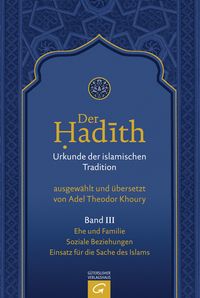 Bild vom Artikel Der Hadith. Quelle der islamischen Tradition / Ehe und Familie. Soziale Beziehungen. Einsatz für die Sache des Islams vom Autor 