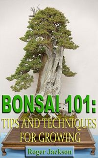 Produktbild: Bonsai 101: Tips and Techniques for Growing