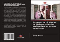 Produktbild: Processus de r&eacute;cidive et de d&eacute;sistance chez les adultes dans les prisons zambiennes