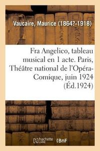 Produktbild: Fra Angelico, Tableau Musical En 1 Acte. Paris, Th&eacute;&acirc;tre National de l'Op&eacute;ra-Comique, Juin 1924