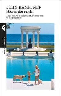 Produktbild: Kampfner, J: Storia dei ricchi. Dagli schiavi ai super yacht