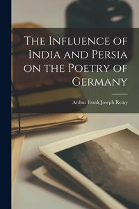 Produktbild: The Influence of India and Persia on the Poetry of Germany
