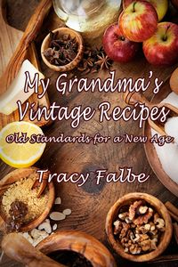 Produktbild: My Grandma's Vintage Recipes: Old Standards for a New Age
