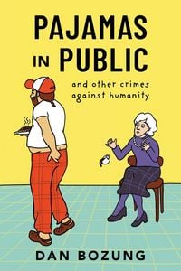 Produktbild: Pajamas in Public and Other Crimes Against Humanity