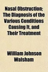 Produktbild: Nasal Obstruction; The Diagnosis of the Various Conditions Causing It, and Their Treatment