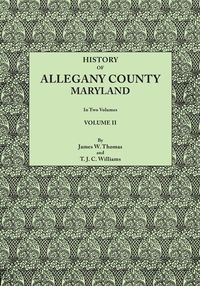 Produktbild: History of Allegany County, Maryland. to This Is Added a Biographical and Genealogical Record of Representative Families, Prepared from Data Obtained