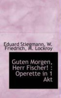 Produktbild: Guten Morgen, Herr Fischer!: Operette in 1 Akt